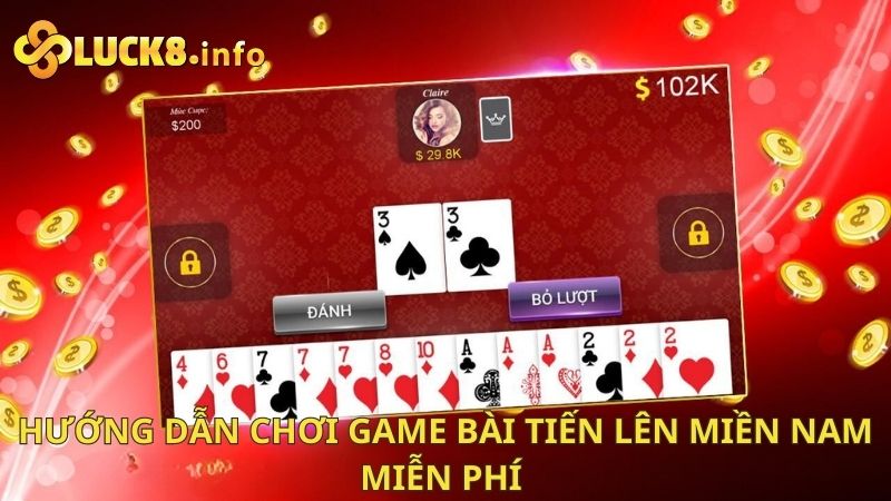 Mách bạn cách chơi game bài tiến lên miền Nam miễn phí 