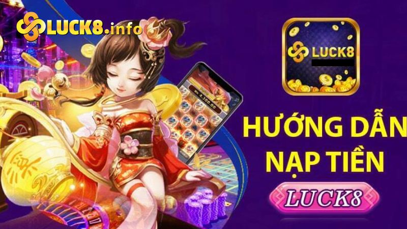 Mẹo nạp tiền Luck8 nhanh chóng với thao tác vài bước