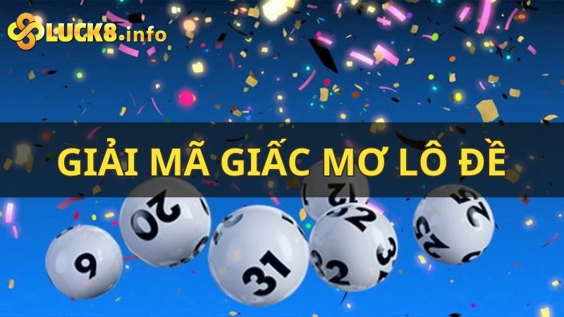 Giải mã giấc mơ lô đề - Cách thức dự đoán KQXS đỉnh cao nhất