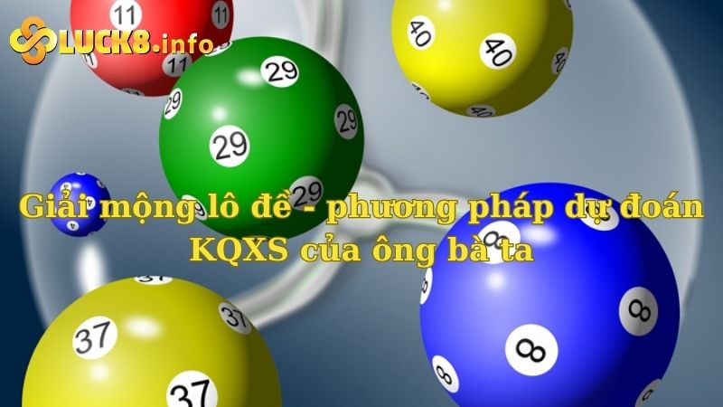 Giải mộng lô đề - phương pháp dự đoán KQXS của ông bà ta